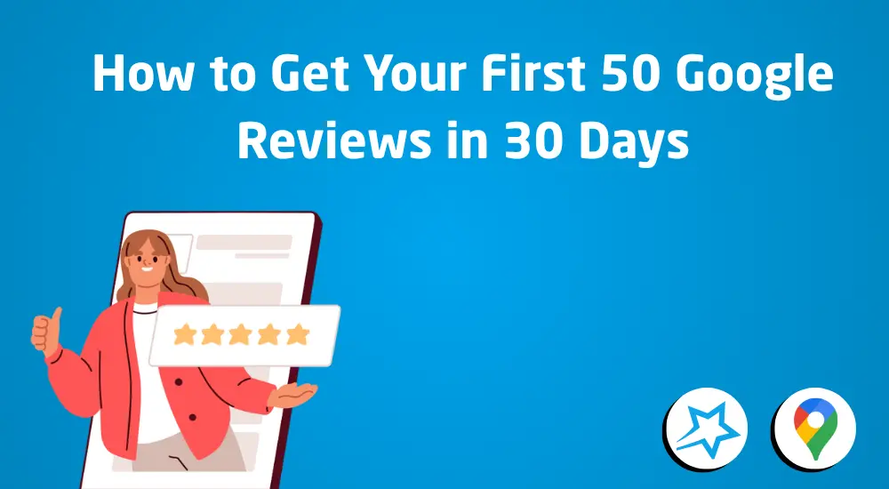 thumbnail of : How to Get Your First 50 Google Reviews in 30 Days: A Step-by-Step System