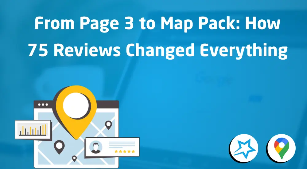 thumbnail of : From Page 3 to Map Pack: How 75 Reviews Changed Everything